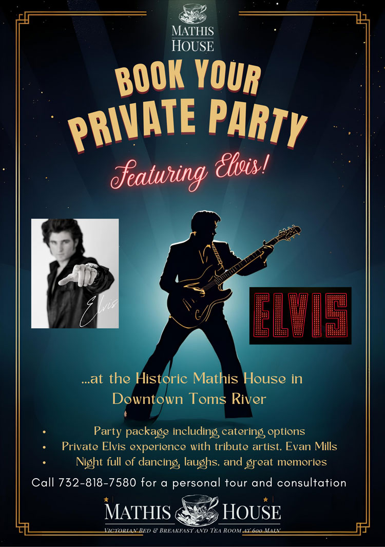 A promotional poster for private Elvis-themed parties at Mathis House, an elegant bed and breakfast in Toms River, NJ, featuring a black-and-white Elvis photo, bold “ELVIS” text, and event details, with contact info for booking at the historic venue.